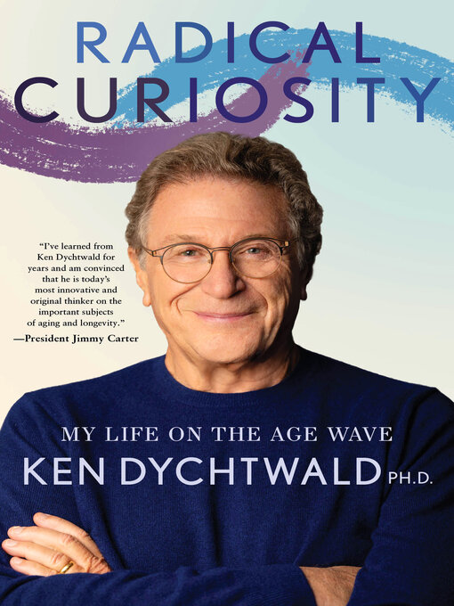 Title details for Radical Curiosity by Ken Dychtwald - Available